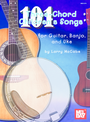 Book cover for 101 Three-Chord Children's Songs for Guitar, Banjo and Uke