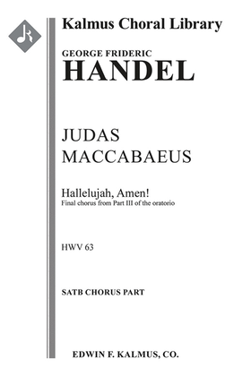 Judas Maccabaeus, HWV 63, Act III, Final Chorus -- Hallelujah, Amen