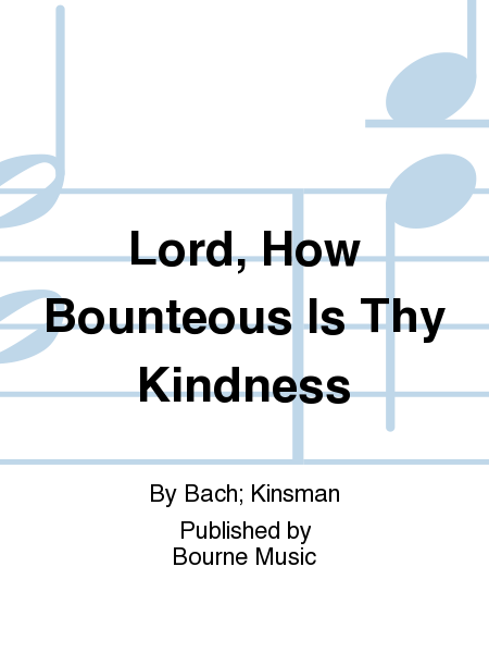 Lord, How Bounteous Is Thy Kindness