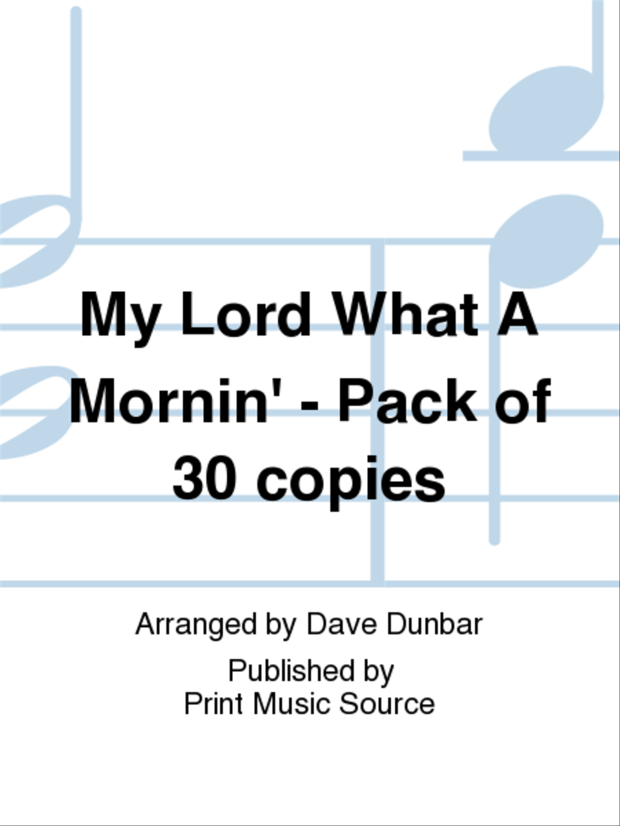 My Lord What A Mornin' - Pack of 30 copies 4-Part scores gallery preview page 1