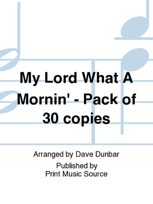 My Lord What A Mornin' - Pack of 30 copies