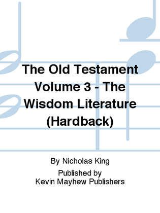 The Old Testament Volume 3 - The Wisdom Literature (Hardback)