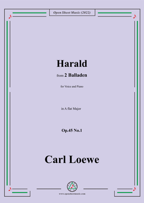 Loewe-Harald,in A flat Major,Op.45 No.1,from 2 Balladen,for Voice and Piano