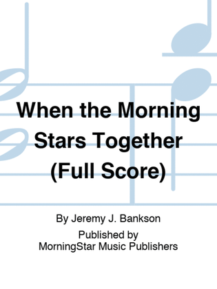 Book cover for When the Morning Stars Together (Full Score)