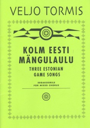 Kolm Eesti Mangulaulu / Three Estonian Game Songs