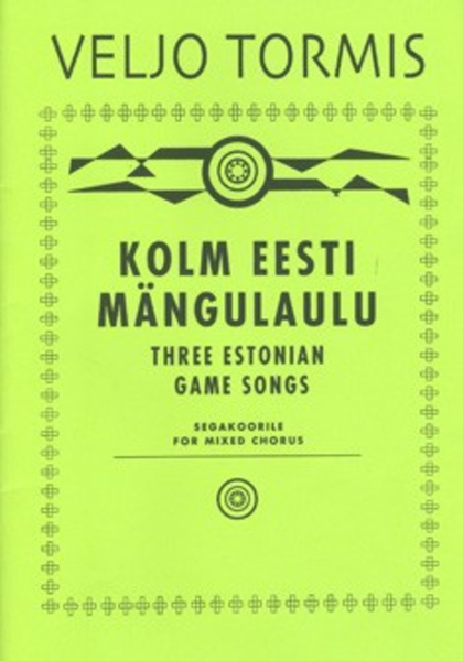 Kolm Eesti Mangulaulu / Three Estonian Game Songs
