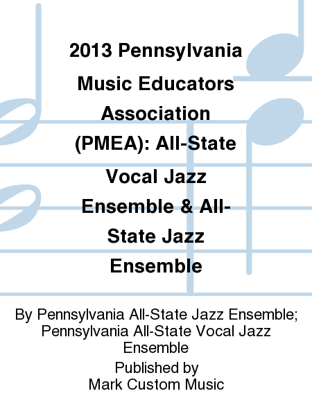 2013 Pennsylvania Music Educators Association (PMEA): All-State Vocal Jazz Ensemble & All-State Jazz Ensemble