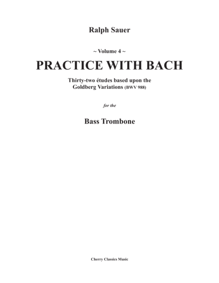 Practice With Bach for the Bass Trombone Volume 4 based on the Goldberg Variations