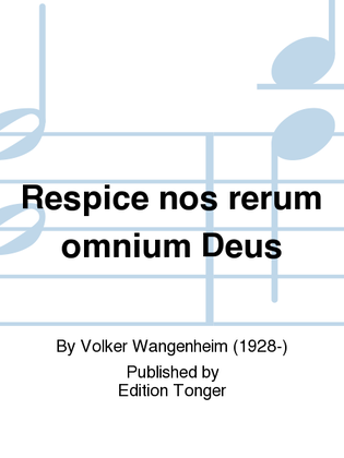 Respice nos rerum omnium Deus