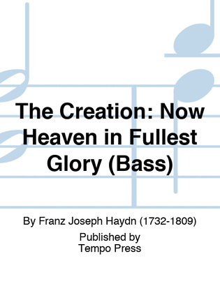 CREATION, THE: Now Heaven in Fullest Glory (Bass)