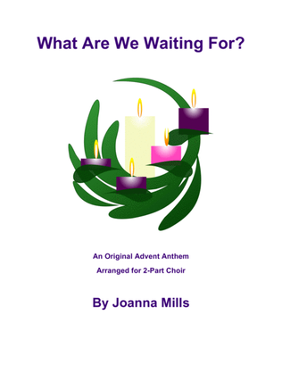 Book cover for What Are We Waiting For? for 2-Part choir
