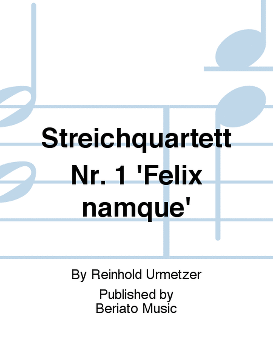 Streichquartett Nr. 1 'Felix namque'