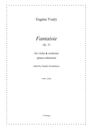 Fantaisie Op. 32 for violin and orchestra (piano reduction)