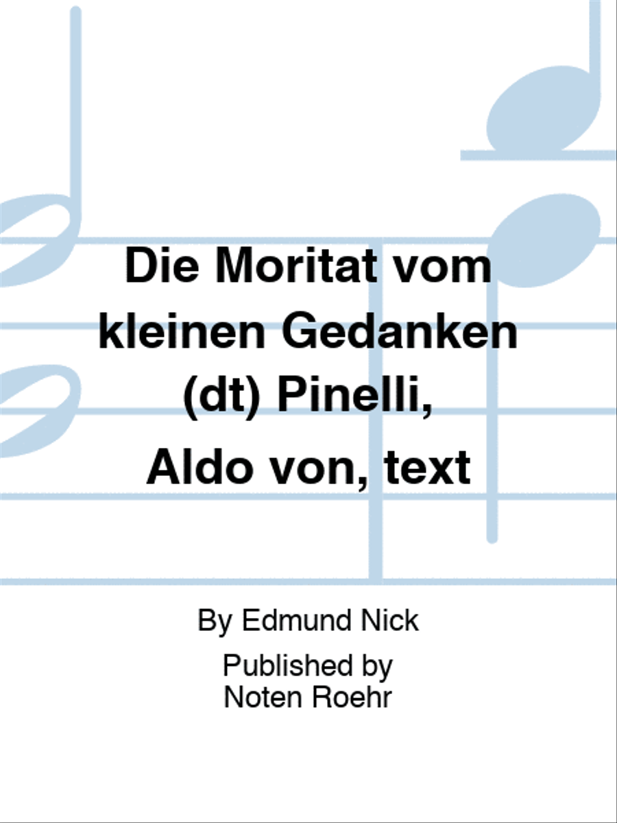 Die Moritat vom kleinen Gedanken (dt) Pinelli, Aldo von, text Score scores gallery preview page 1
