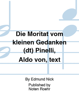 Die Moritat vom kleinen Gedanken (dt) Pinelli, Aldo von, text