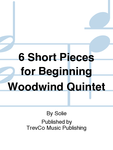 6 Short Pieces for Beginning Woodwind Quintet