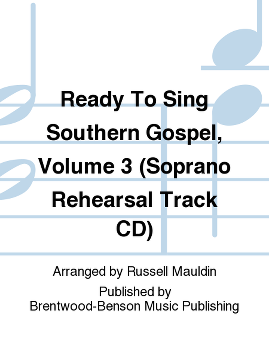 Ready To Sing Southern Gospel, Volume 3 (Soprano Rehearsal Track CD)