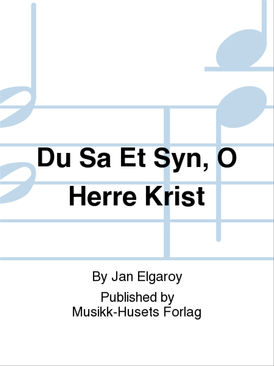 Du Sa Et Syn, O Herre Krist