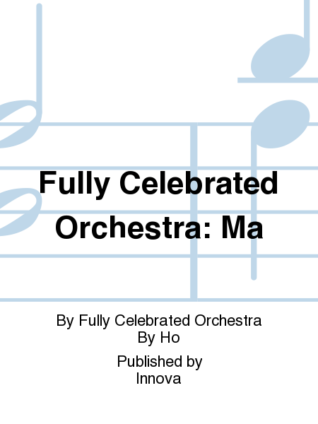 Fully Celebrated Orchestra: Ma