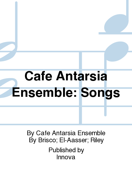 Cafe Antarsia Ensemble: Songs