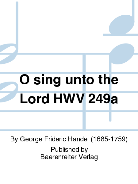O sing unto the Lord HWV 249a