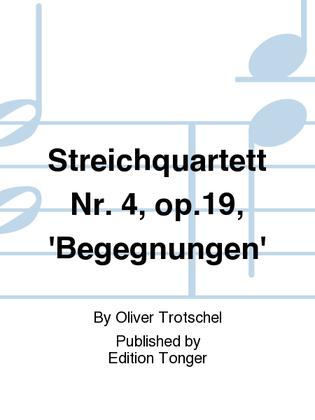 Streichquartett Nr. 4, op.19, 'Begegnungen'