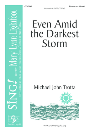Even Amid the Darkest Storm