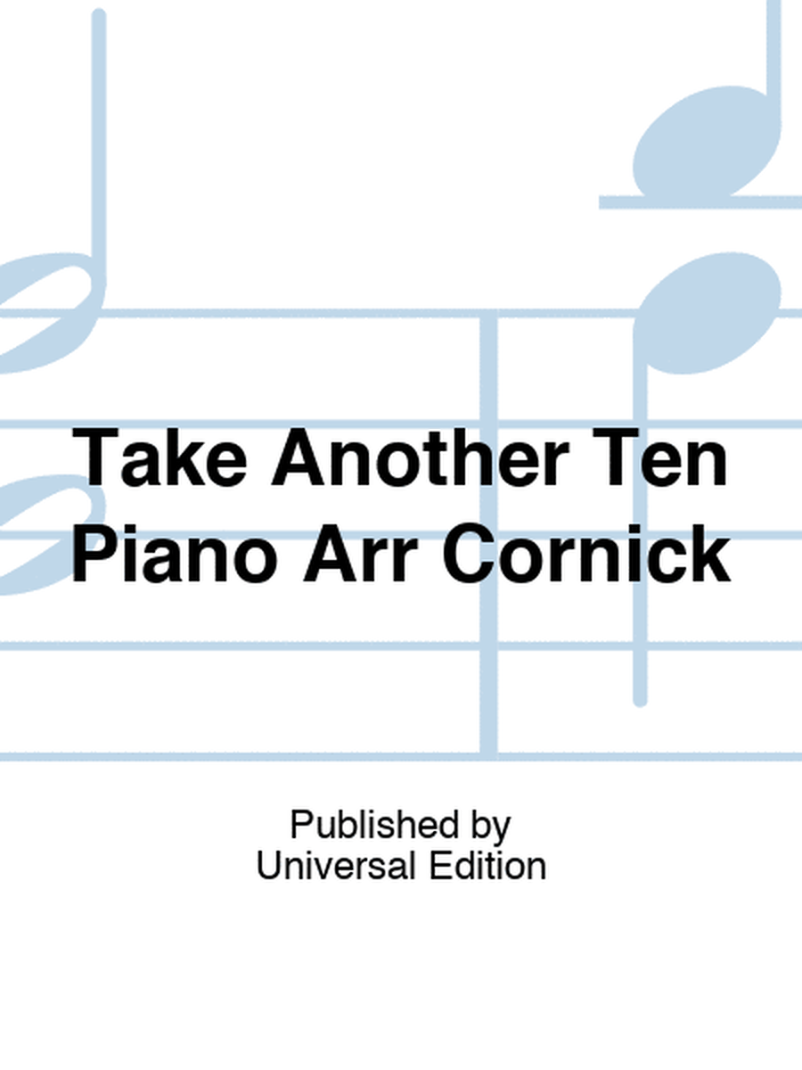 Take Another Ten Piano Arr Cornick