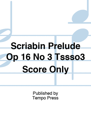 Scriabin Prelude Op 16 No 3 Tssso3 Score Only