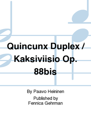 Quincunx Duplex / Kaksiviisio Op. 88bis