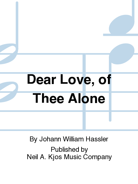 Dear Love, of Thee Alone