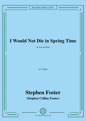 Book cover for S. Foster-I Would Not Die in Spring Time,in C Major