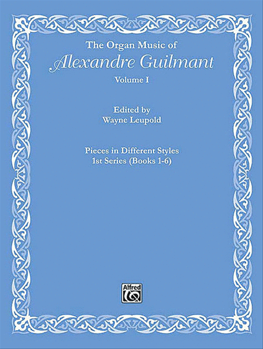 The Organ Music of Alexandre Guilmant, Volume 1