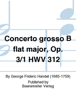 Book cover for Concerto grosso B flat major, Op. 3/1 HWV 312