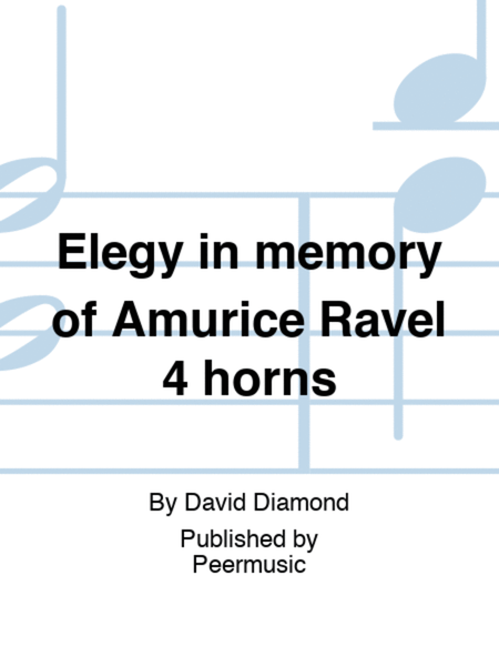Elegy in memory of Amurice Ravel 4 horns