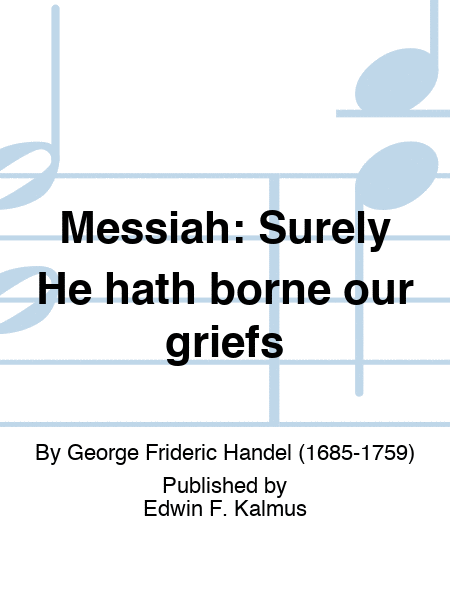 MESSIAH: Surely He hath borne our griefs