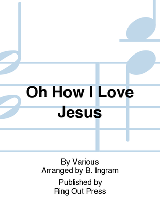 Book cover for Oh How I Love Jesus