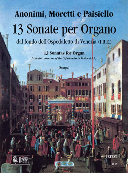 13 Sonatas for Organ (18th century) from the collection of the Ospedaletto in Venice (I.R.E.)