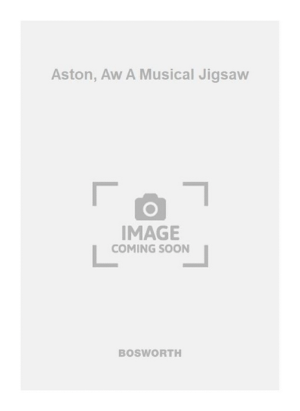 Aston, Aw A Musical Jigsaw