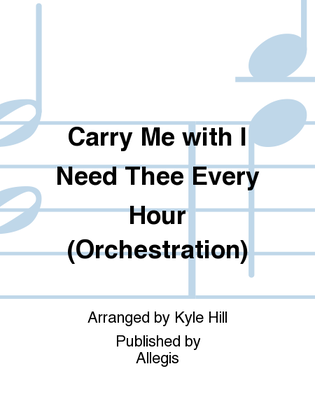 Carry Me with I Need Thee Every Hour (Orchestration)