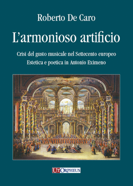 L’armonioso artificio. Crisi del gusto musicale nel Settecento europeo. Estetica e poetica in Antonio Eximeno