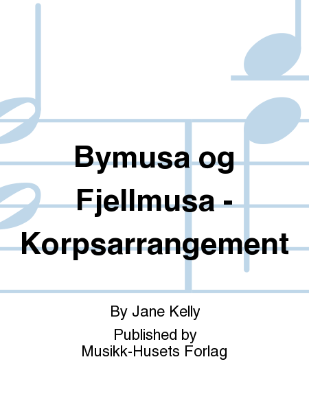 Bymusa og Fjellmusa - Korpsarrangement