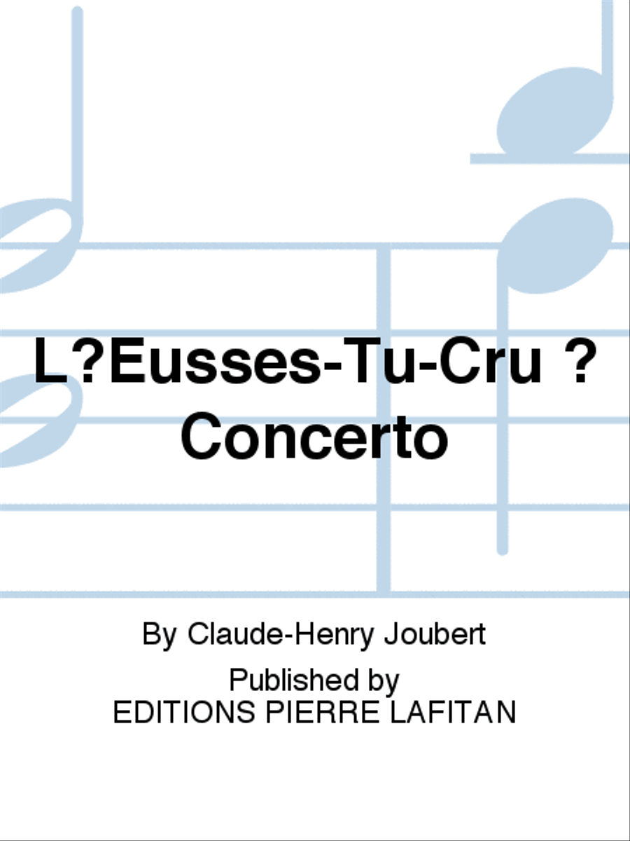 L?Eusses-Tu-Cru ? Concerto