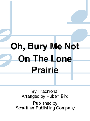 Oh, Bury Me Not On The Lone Prairie