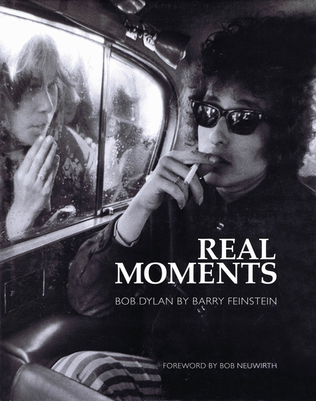 Real Moments - Photographs of Bob Dylan 1966-1974