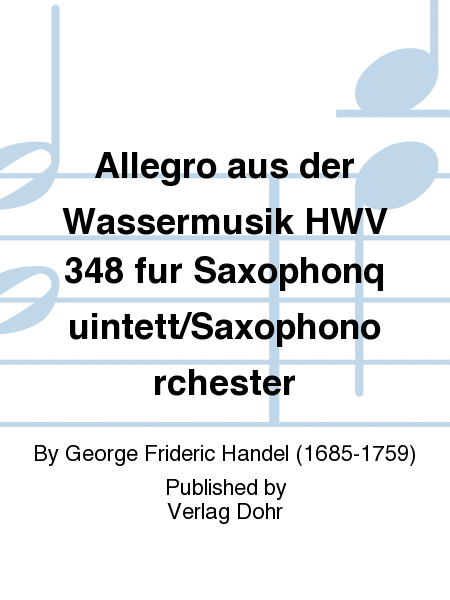 Allegro aus der Wassermusik HWV 348 (für Saxophonquintett/Saxophonorchester)