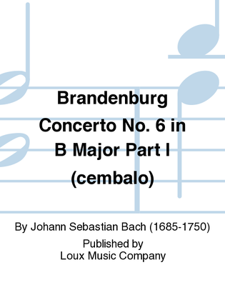 Brandenburg Concerto No. 6 in B Major Part I (cembalo)