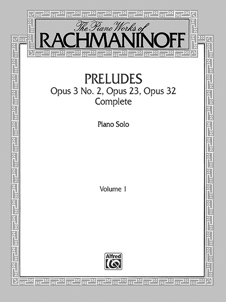 Preludes Opus 3 No. 2, Opus 23, Opus 32 Complete Volume I The Piano Works Of Rachmaninoff