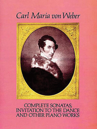 Book cover for Complete Sonatas, Invitation to the Dance and Other Piano Works