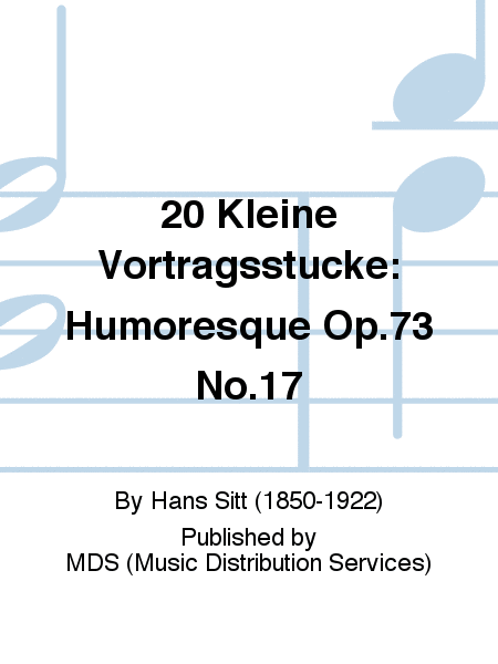 20 Kleine Vortragsstucke: Humoresque Op.73 No.17
